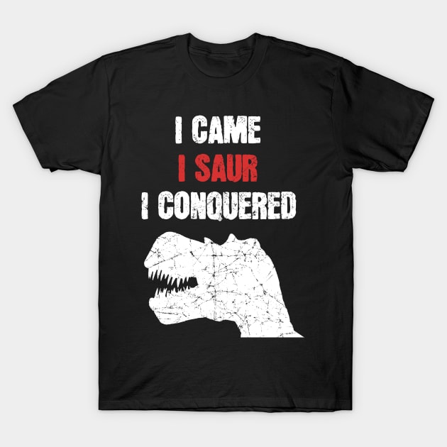 I Came I Saur I Conquered T Rex T-Shirt by funkyteesfunny